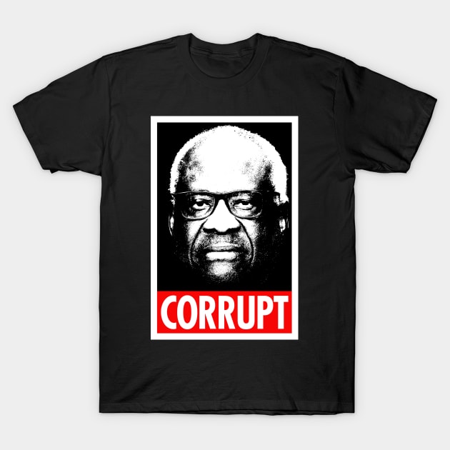 Clarence Thomas Corrupt - Clarence Thomas - T-Shirt | TeePublic